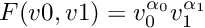 $F(v0,v1)=v_0^{\alpha_0}v_1^{\alpha_1}$